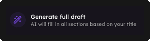 Generate full draft — AI will fill in all sections based on your title